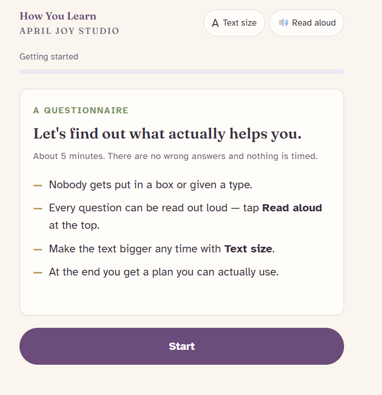 The How You Learn questionnaire opening screen: a card reading Let's find out what actually helps you, about 5 minutes and nothing is timed, with four notes saying nobody is given a type, every question can be read out loud, text size can be made bigger, and you leave with a plan you can use, above a Start button